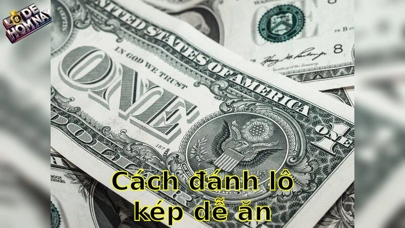 Cách đánh lô kép dễ ăn tiền – Hướng dẫn tăng tỷ lệ thắng lớn