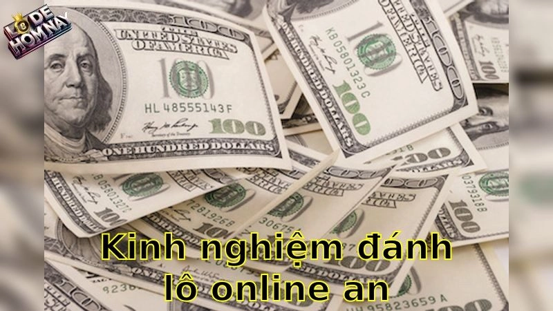 Kinh nghiệm đánh lô online an toàn – Hướng dẫn chơi an toàn và hiệu quả