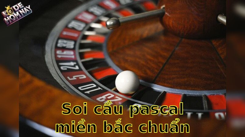 Soi cầu Pascal miền Bắc chuẩn – Phương pháp chính xác nhất 2025